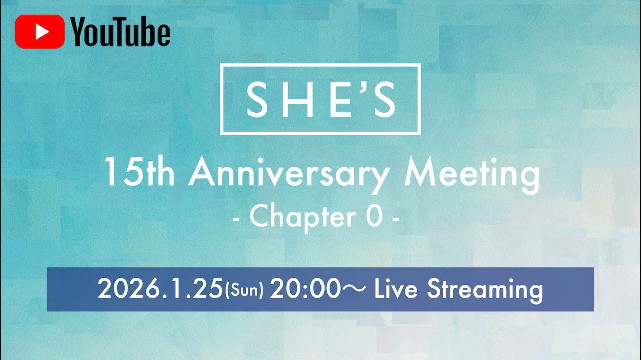 SHE'S 15th Anniversary Meeting - Chapter 0 -