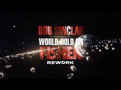 Bob Sinclar Ft. Steve Edwards - World Hold On (Fisher Rework) (Official Video)