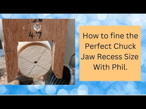 Perfect Chuck Jaw Recess Size for Wood Turning Success. With Phil.