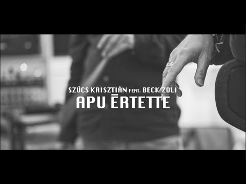 Szűcs Krisztián feat. Beck Zoli - Apu értette