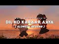 Dil Ko Karaar Aaya Slowed Reverb Lyrics Arijit Singh Indian Music Textaudio Lyrics