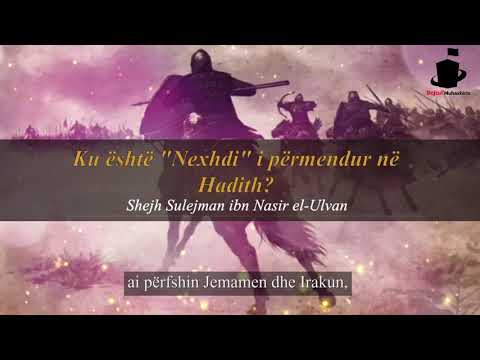 Ku është "Nexhdi" i përmendur në Hadith  -  Sulejman ibn Nasir el Ulvan