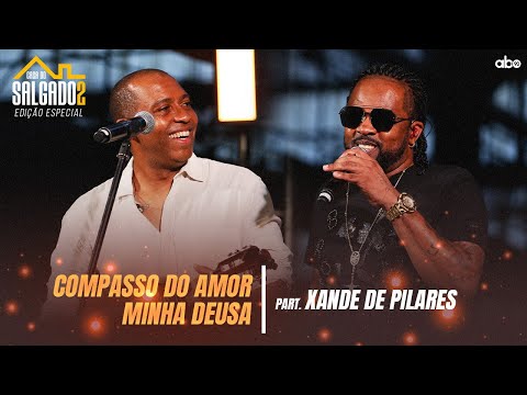 Casa do Salgado #2 Feat Xande de Pilares - Compasso do Amor / Minha Deusa