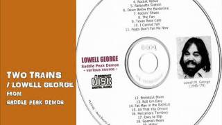 TWO TRAINS/LOWELL GEORGE  from SADDLE PEAK DEMOS