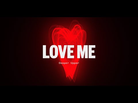 Deeper Upper - Love Me