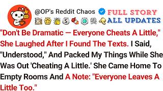 Don't Be Dramatic — Everyone Cheats A Little, She Laughed After I Found The Texts. I Said...