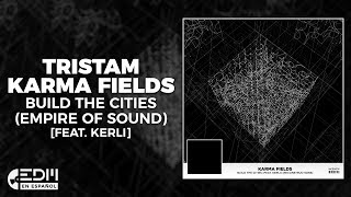 [Lyrics] Tristam x Karma Fields - Build The Cities (Empire of Sound) [feat. Kerli] [En español]