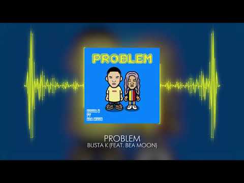 Busta K ft. Bea Moon - Problem