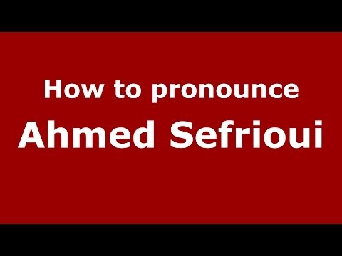 How to pronounce Ahmed Sefrioui (Arabic/Morocco) - PronounceNames.com