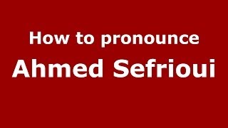 How to pronounce Ahmed Sefrioui