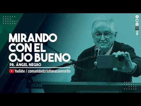 MIRANDO CON EL OJO BUENO | Pr. Ángel Negro | CCSM