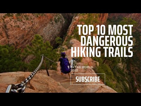 Top 10 Most Dangerous Hiking Trails In The World 2022