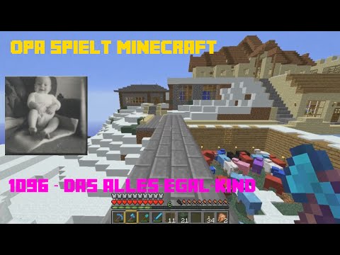 Opa spielt Minecraft 1096 – Das Alles Egal Kind