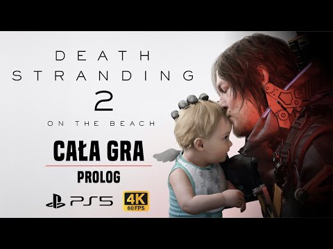 DEATH STRANDING 2 ON THE BEACH PL - PROLOG - CAŁA GRA - 4K