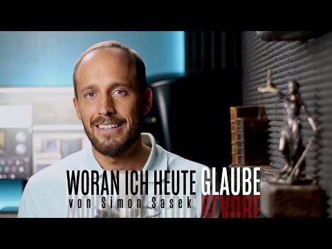 Woran ich heute glaube – Simon Sasek 2.0