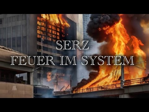 SERZ FEUER IM SYSTEM (OFFIZIELLES MUSIKVIDEO)