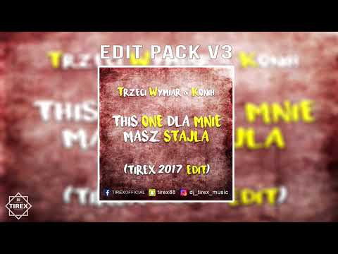 Trzeci Wymiar & Konih - This One Dla Mnie Masz Stajla (TIREX 2017 EDIT)