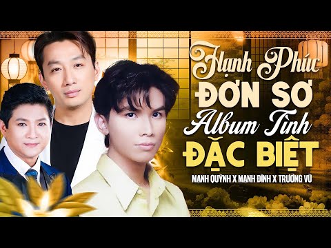 Tình Đặc Biệt 25 - Hạnh Phúc Đơn Sơ | Mạnh Quỳnh , Mạnh Đình , Trường Vũ