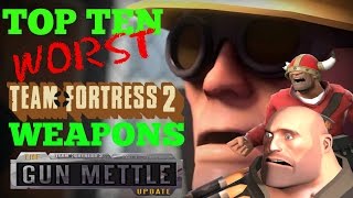 The Top Ten Worst Team Fortress 2 Weapons After The Gun Mettle Update
