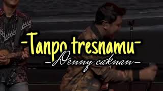 Download lagu Story Wa | Tanpo Tresnamu | Denny Caknan mp3 Download lagu Story Wa | Tanpo Tresnamu | Denny Caknan mp3