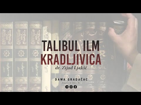 TALIBUL ILM KRADLJIVICA - dr. Zijad Ljakić