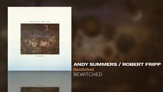 Andy Summers / Robert Fripp - Bewitched