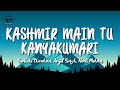 Sunidhi Chauhan,Arijit Singh,Neeti Mohan - Kashmir Main Tu Kanyakumari (Lyrics) | Chennai Express
