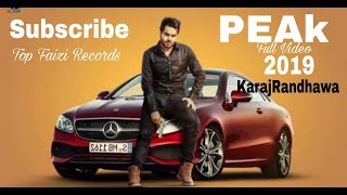 Peak : Karaj Randhawa Ft. Dj Flow (Official Song) Latest Punjabi Songs 2019 | Top Faizi Records