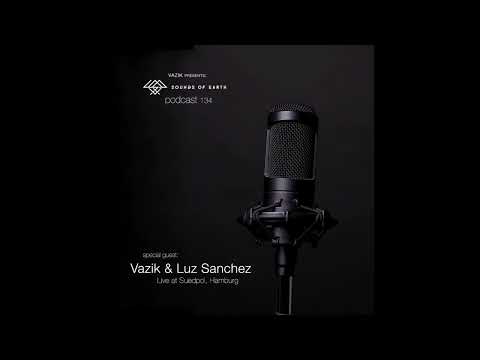 SOE Podcast 134 - Vazik & Luz Sanchez (Live at Suedpol, Hamburg)