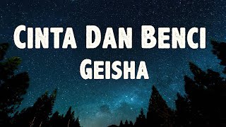 Download lagu Cinta Dan Benci - Geisha ( Lirik Lagu ) mp3
