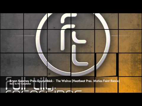Bryan Kearney Pres. Spunuldrick - The Walrus - Heatbeat Pres. Matias Faint Remix