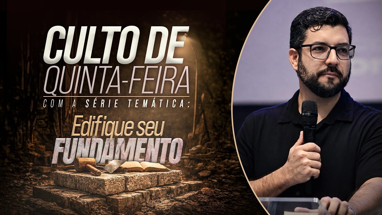 EDIFIQUE SEUS FUNDAMENTOS | CULTO DE QUINTA | ALMIRANTE FALCÃO