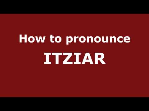 How to Pronounce ITZIAR in Spanish - PronounceNames.com