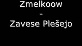 Zmelkoow - Zavese Plešejo