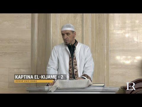 Komentimi i Xhuzit 29 | 31. Kaptina El-Kijame (II) - Enis Rama