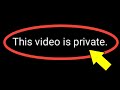 This Video Is Private Error On Youtube What Does This Video Is Private On Youtube