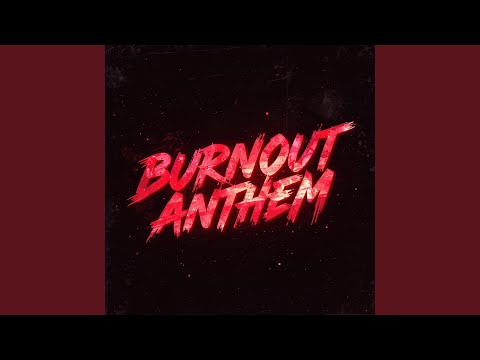 Burnout anthem