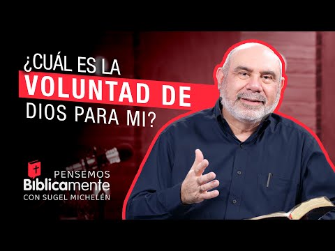 ¿Cuál es la VOLUNTAD de Dios para mí? | Pensemos Bíblicamente