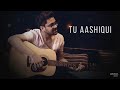 Tu Aashiqui Full Song Lyrics Rahul Jain