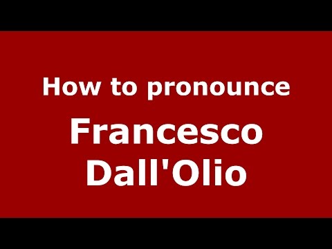 How to pronounce Francesco Dall'Olio (Italian/Italy)  - PronounceNames.com