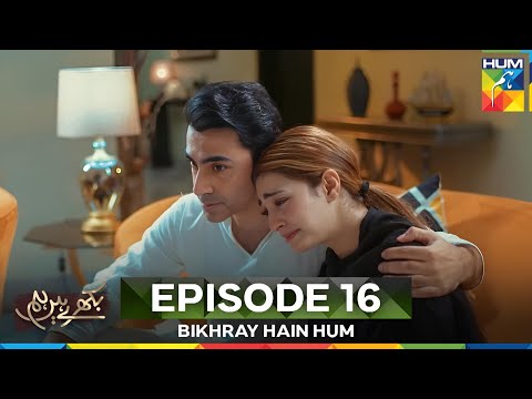 Bikhray Hain Hum Episode 16