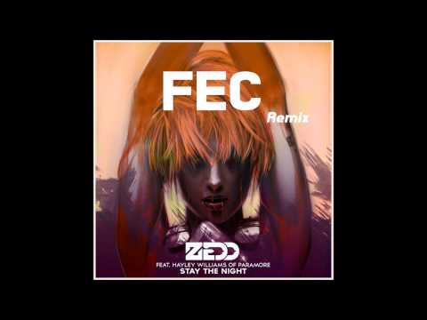 ZEDD - Ft. Hayley Williams - Stay The Night - FEC remix