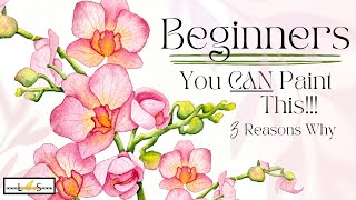 ATTENTION Painters!! Even Beginners Can Paint these Watercolor Orchids! 3 Reasons Why!