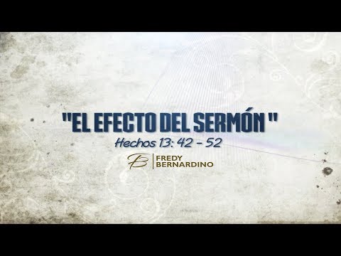 EL EFECTO DEL SERMON (040 HECHOS 13: 42-52)