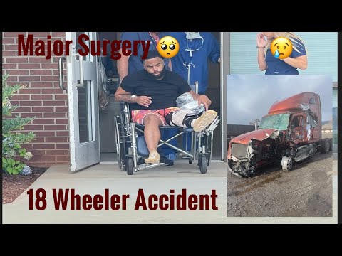 18 Wheeler Accident/Final Surgery 🙌🏾 +updates