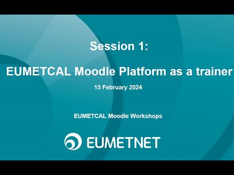 Moodle Workshop Session 1: EUMETCAL Moodle Platform as a trainer