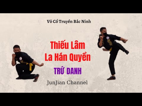 Thiếu Lâm La Hán Quyền - China Shaolin 罗汉池 HLV Nguyễn Tuấn Kiên - Võ Cổ Truyền Bắc Ninh