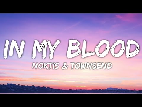 Noktis & Townsend - In My Blood (Lyrics) [7clouds Release]
