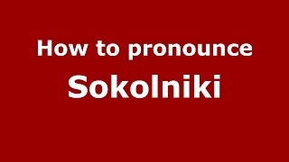 How to pronounce Sokolniki