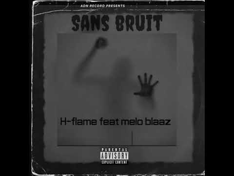 h-flame feat melo blaaz_ sans bruit